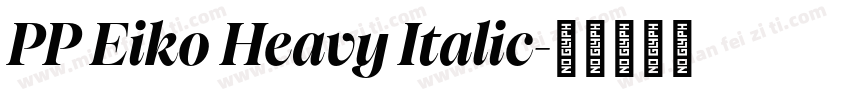 PP Eiko Heavy Italic字体转换